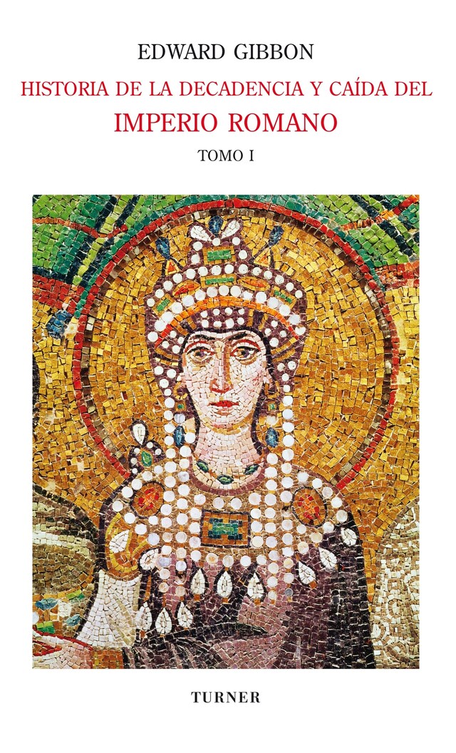 Book cover for Historia de la decadencia y caída del Imperio Romano. Tomo I
