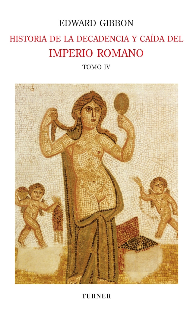 Book cover for Historia de la decadencia y caída del Imperio Romano. Tomo IV