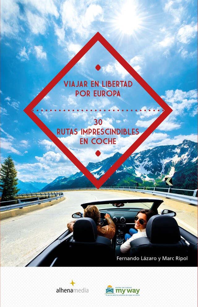 Couverture de livre pour Viajar en libertad por Europa 30 rutas imprescindibles en coche