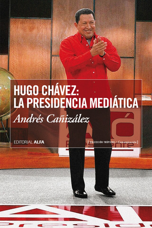 Copertina del libro per Hugo Chávez: La presidencia mediática