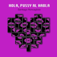 Hola, Pussy al habla