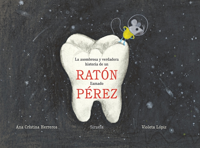 Book cover for La asombrosa y verdadera historia de un ratón llamado Pérez