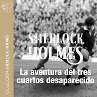 La aventura del ¾ desaparecido - Dramatizado