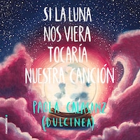 Si la luna nos viera tocaría nuestra canción