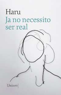 Ja no necessito ser real