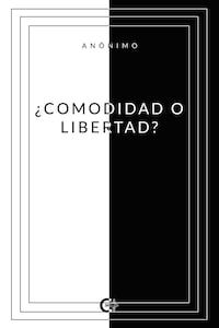 ¿Comodidad o Libertad?