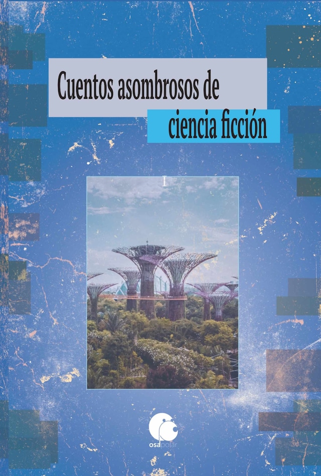 Book cover for Cuentos asombrosos de ciencia ficción. Vol I
