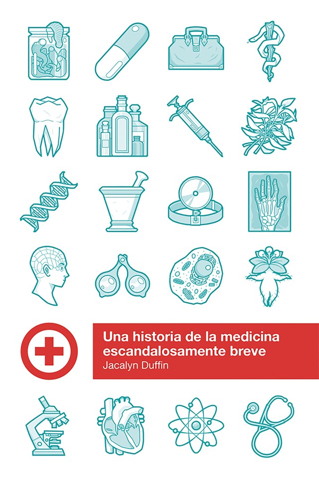 Book cover for Una historia de la medicina escandalosamente breve