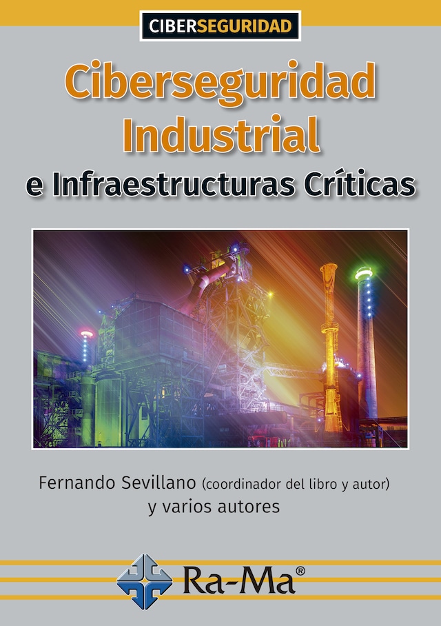 Book cover for Ciberseguridad Industrial e Infraestructuras Críticas