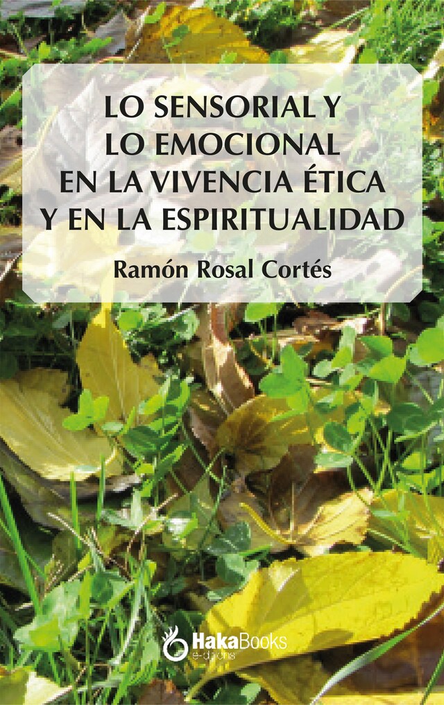 Boekomslag van Lo sensorial y lo emocional en la vivencia ética y en la espiritualiad