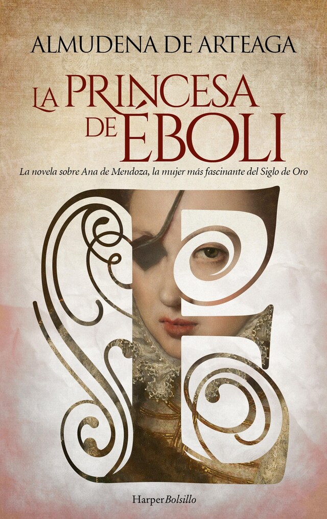 Copertina del libro per La princesa de Éboli. La mujer más enigmática y fascinante del Siglo de Oro.