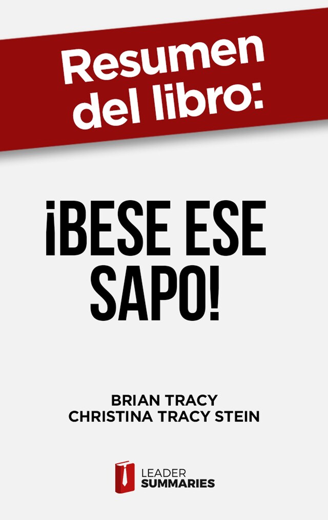 Book cover for Resumen del libro "¡Bese ese sapo! | el antídoto contra los pensamientos negativos" de Brian Tracy