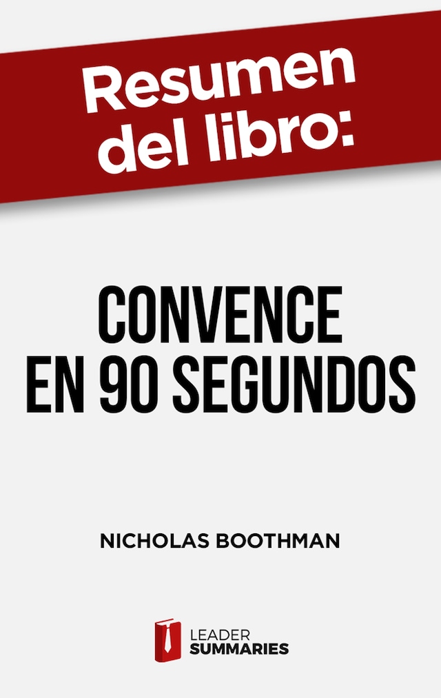 Bogomslag for Resumen del libro "Convence en 90 segundos" de Nicholas Boothman