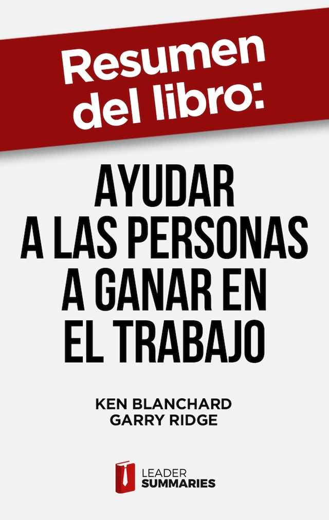 Copertina del libro per Resumen del libro "Ayudar a las personas a ganar en el trabajo" de Ken Blanchard