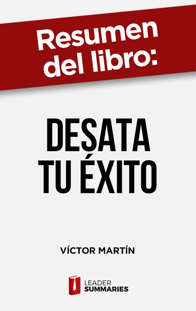 Bogomslag for Resumen del libro "Desata tu éxito"  de Víctor Martín