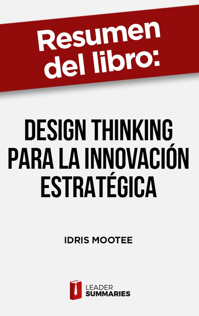 Book cover for Resumen del libro "Design thinking para la innovación estratégica" de Idris Mootee