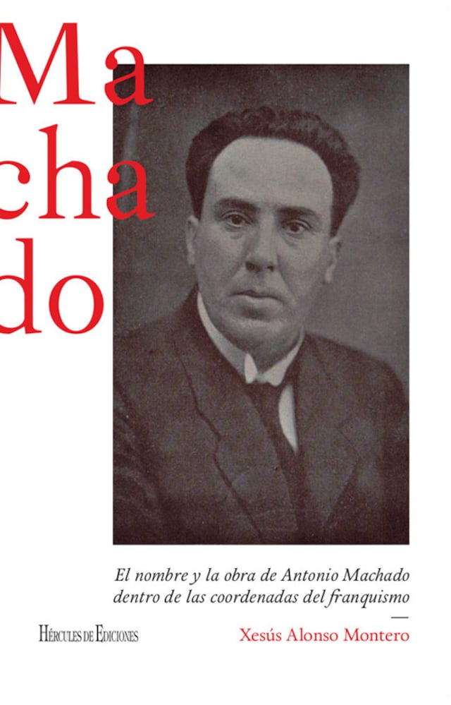 Book cover for El nombre y la obra de Antonio Machado dentro de las coordenadas del franquismo