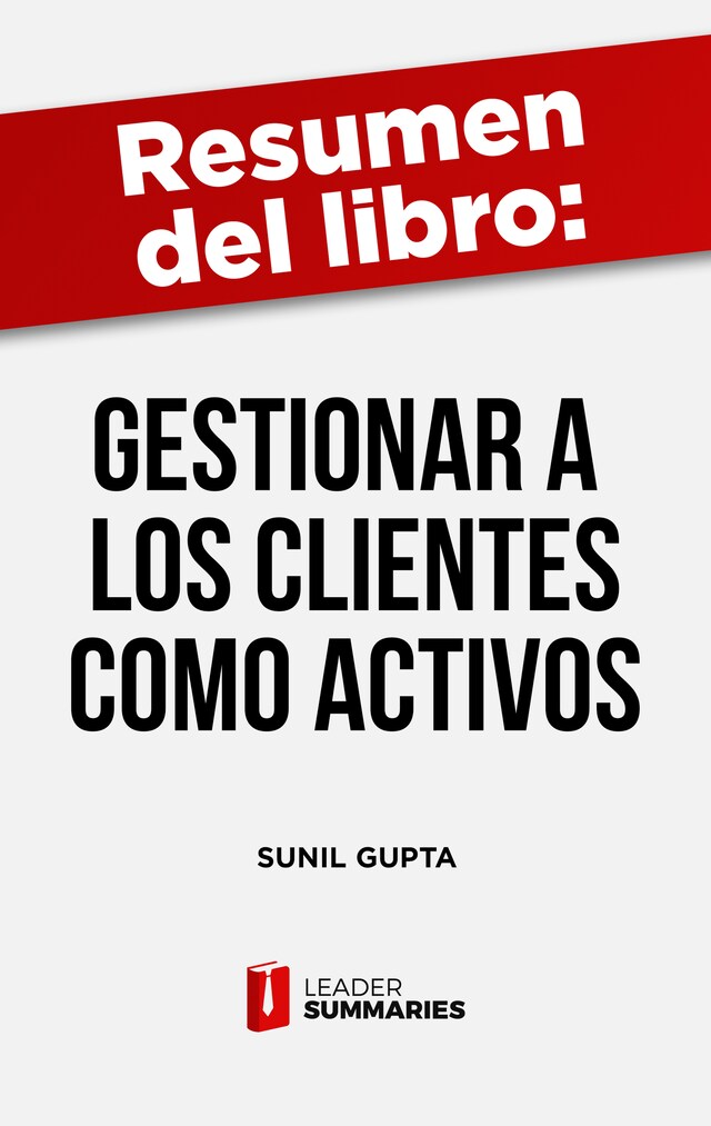 Buchcover für Resumen del libro "Gestionar a los clientes como activos" de Sunil Gupta