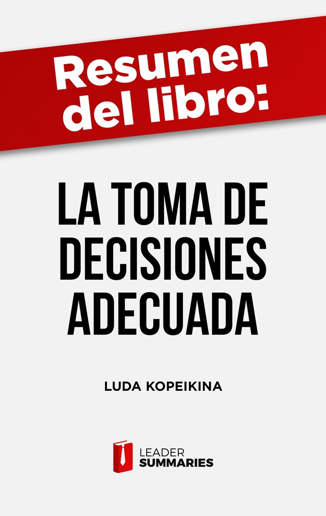 Bogomslag for Resumen del libro "La toma de decisiones adecuada" de Luda Kopeikina