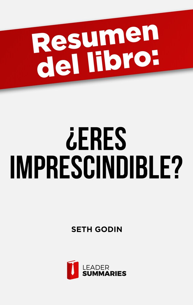 Book cover for Resumen del libro "¿Eres imprescindible?" de Seth Godin