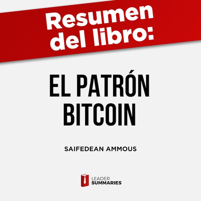 Bokomslag för Resumen del libro "El patrón Bitcoin" de Saifedean Ammous