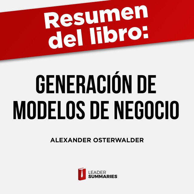 Bokomslag för Resumen del libro "Generación de modelos de negocio" de Alexander Osterwalder e Yves Pigneur