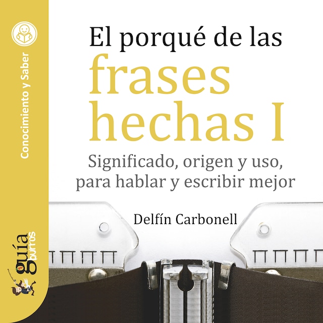 Book cover for GuíaBurros: El porqué de las frases hechas I