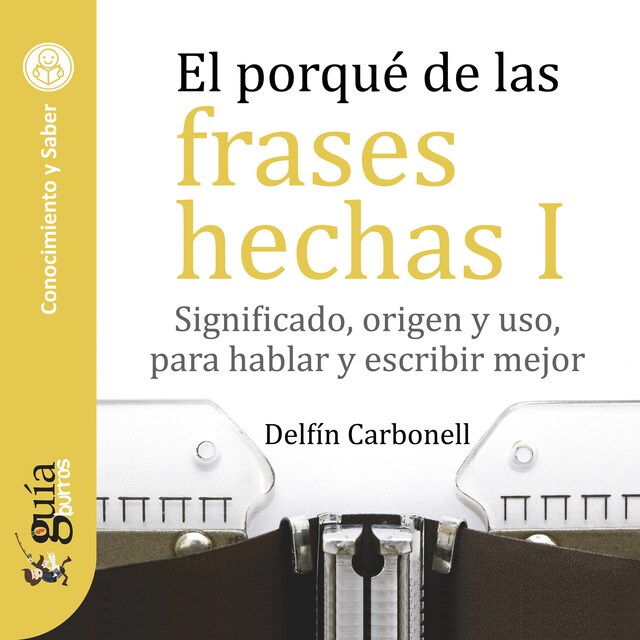 Book cover for GuíaBurros: El porqué de las frases hechas I