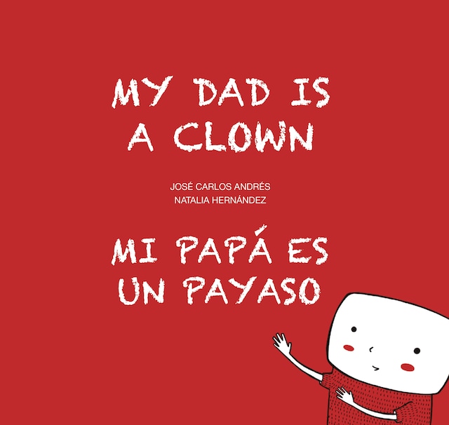 Portada de libro para Mi papá es un payaso / My Dad Is a Clown