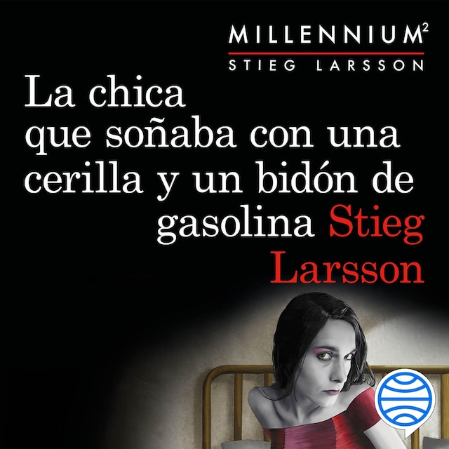 Book cover for La chica que soñaba con una cerilla y un bidón de gasolina (Serie Millennium 2)