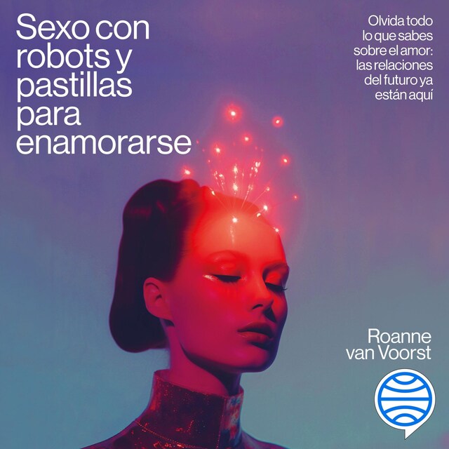 Couverture de livre pour Sexo con robots y pastillas para enamorarse