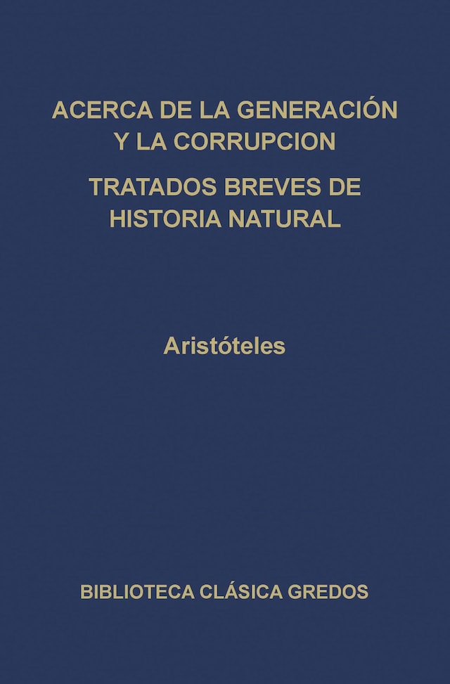 Okładka książki dla Acerca de la generación y la corrupción. Tratados breves de historia natural.