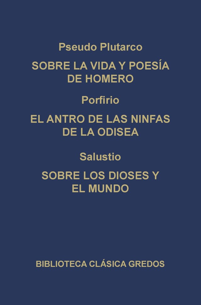 Kirjankansi teokselle Sobre la vida y poesía de Homero. El antro de las ninfas de la Odisea. Sobre los dioses y el mundo.