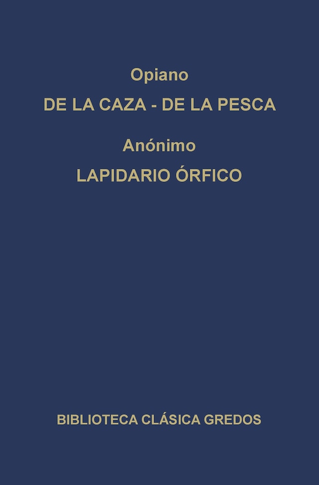 Book cover for De la caza. De la pesca. Lapidario órfico.