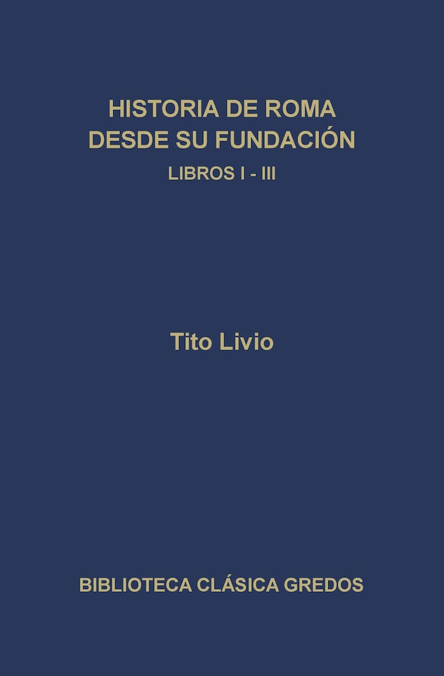 Okładka książki dla Historia de Roma desde su fundación. Libros I-III