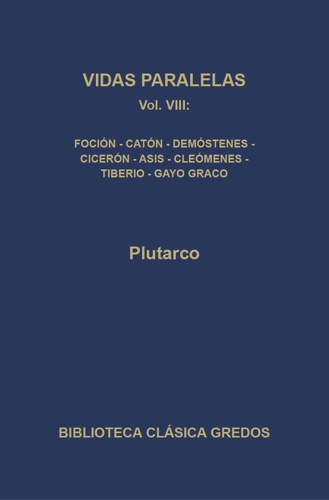 Okładka książki dla Vidas paralelas VIII. Foción-caón el Joven, Demóstenes-Cicerón, Agis-Cleómenes y Tiberio-Gayo Graco.