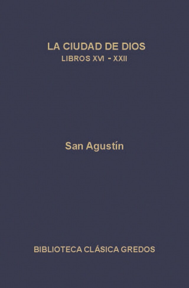 Book cover for La ciudad de Dios. Libros XVI-XXII