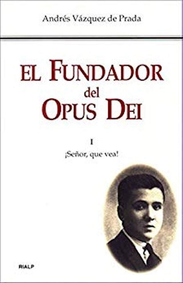 Book cover for El Fundador del Opus Dei. I. ¡Señor, que vea!