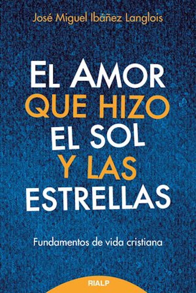 Book cover for El amor que hizo el sol y las estrellas