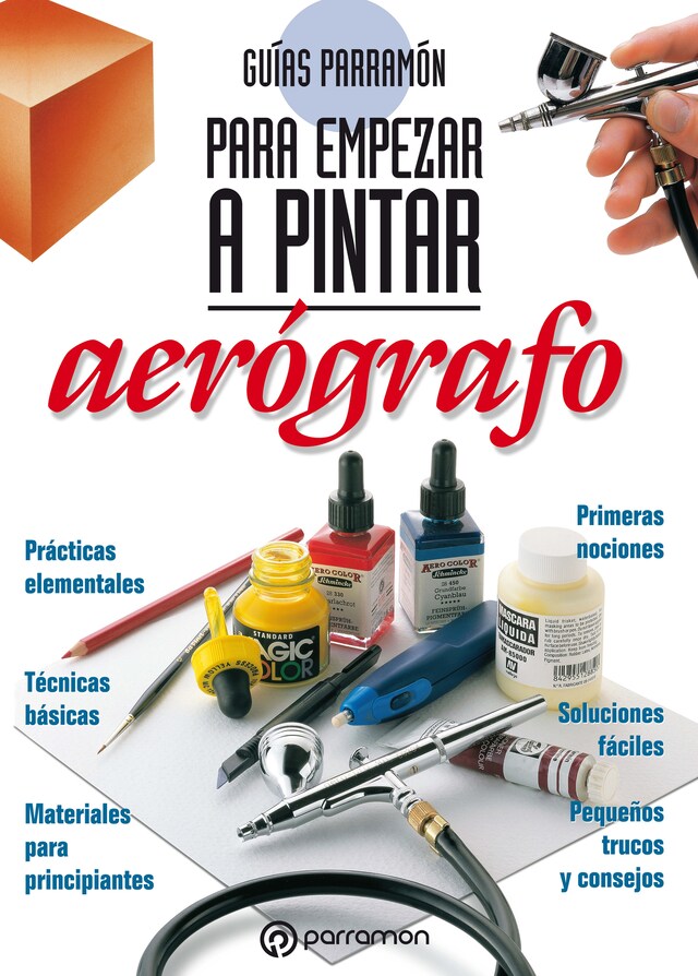 Portada de libro para Guías Parramón para empezar a pintar. Aerógrafo