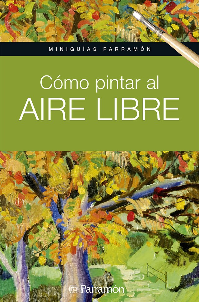 Book cover for Miniguías Parramón. Cómo pintar al aire libre