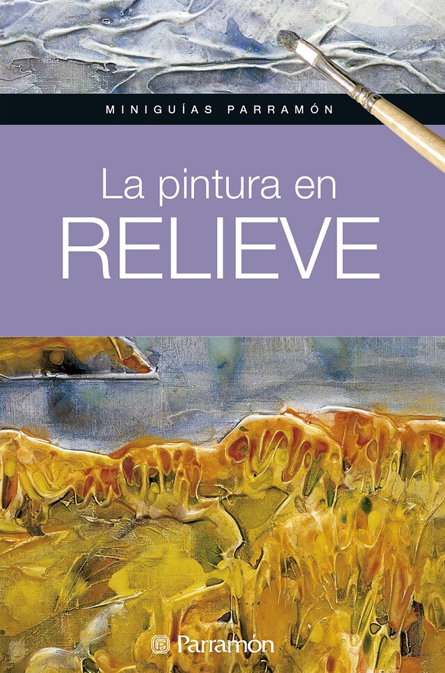 Copertina del libro per Miniguías Parramón. La pintura en relieve