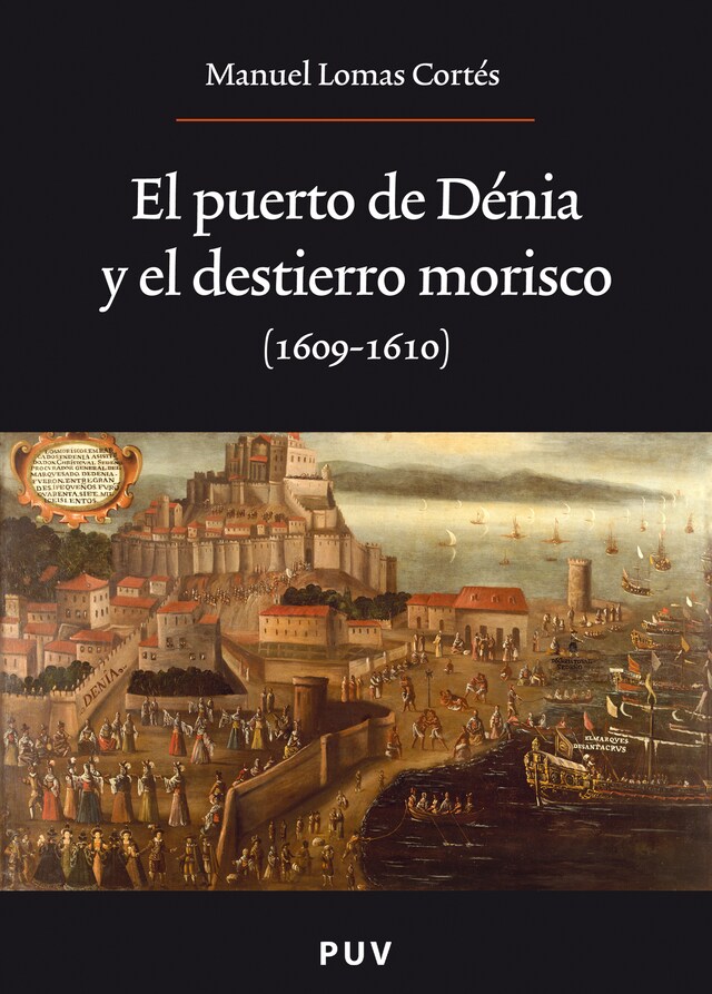 Portada de libro para El puerto de Dénia y el destierro morisco (1609-1610)