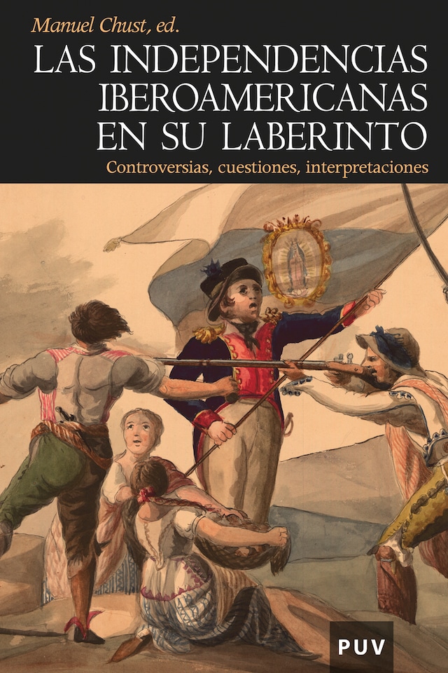 Book cover for Las independencias iberoamericanas en su laberinto