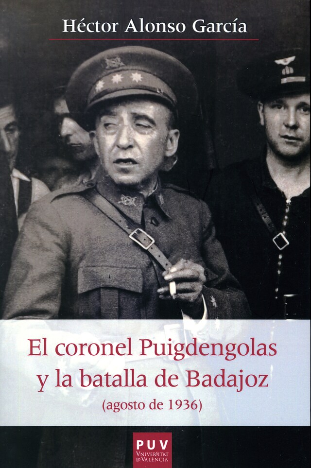 Book cover for El coronel Puigdengolas y la batalla de Badajoz (agosto de 1936)