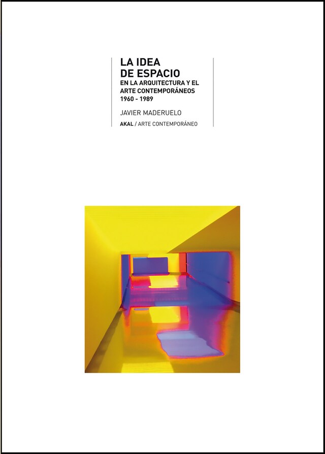 Buchcover für La idea de espacio en la arquitectura y el arte contemporáneos, 1960-1989