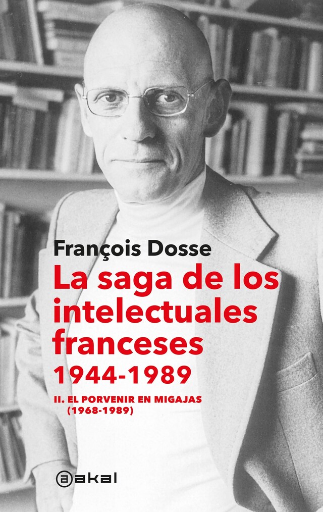 Kirjankansi teokselle La saga de los intelectuales franceses II. El porvenir en migajas (1968-1989)