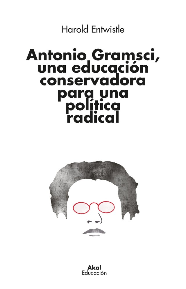 Book cover for Antonio Gramsci, una educación conservadora para una política radical