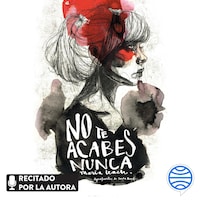 No te acabes nunca