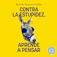 Contra la estupidez, aprende a pensar